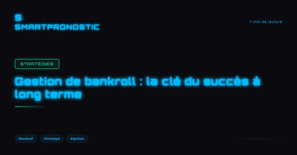 Gestion de bankroll : la clé du succès à long terme