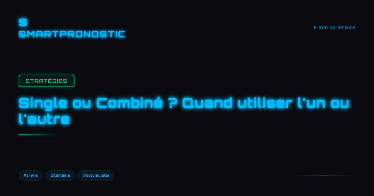 Single ou Combiné ? Quand utiliser l'un ou l'autre